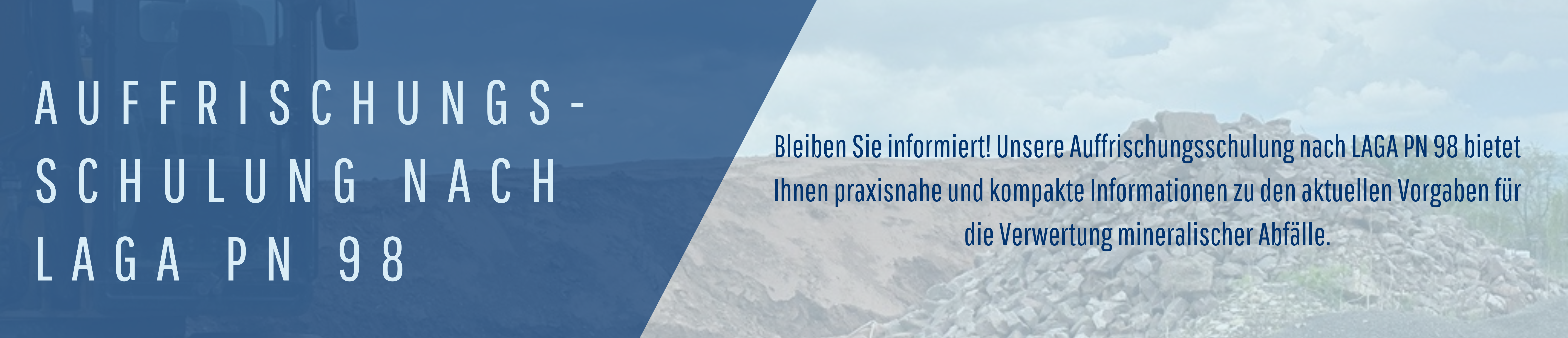 Auffrischungs-schulung nach laga pn 98 - Bleiben Sie informiert! Unsere Auffrischungsschulung nach LAGA PN 98 bietet Ihnen praxisnahe und kompakte Informationen zu den aktuellen Vorgaben für die Verwertung mineralischer Abfälle.